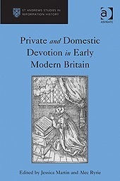 Private and Domestic Devotion in Early Modern Britain by Jessica Martin, Jane E.A. Dawson