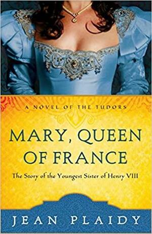 Mary, Queen of France by Jean Plaidy