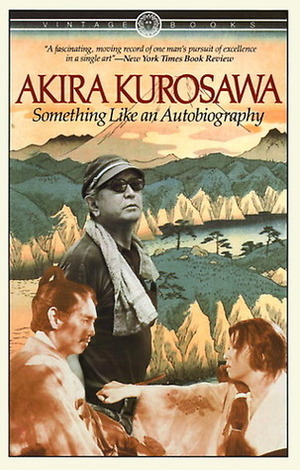 Something Like an Autobiography by Akira Kurosawa, Audie Bock