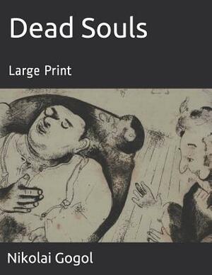 Dead Souls: Large Print by Nikolai Gogol