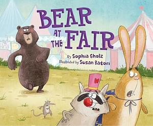 Bear at the Fair by Sophia Gholz, Susan Batori