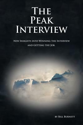 The Peak Interview: New Insights Into Winning The Interview And Getting The Job by Bill Burnett