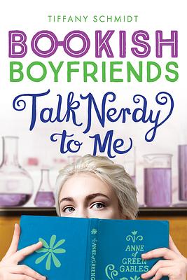 Talk nerdy to me : a Bookish boyfriends novel by Tiffany, Schmidt