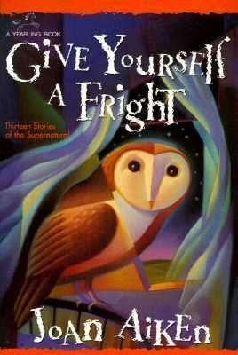 Give Yourself a Fright by Joan Aiken