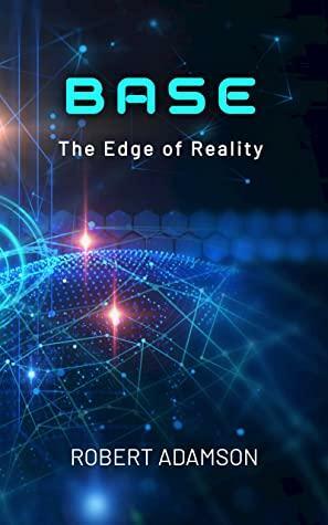 BASE: The Edge of Reality by Robert Adamson, Robert Adamson