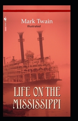 Life On The Mississippi Illustrated by Mark Twain