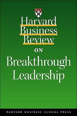 Harvard Business Review on Breakthrough Leadership by William Pagonis, Daniel Goleman, Gareth R. Jones, Tom Peters, William Peace