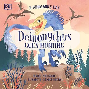 Deinonychus Goes Hunting by Elizabeth Gilbert Bedia