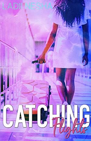 Catching Flights by Ladii Nesha