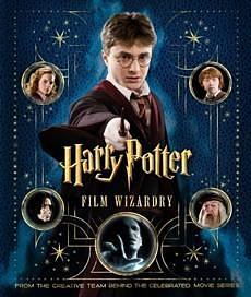 Harry Potter Film Wizardry: From the Creative Team Behind the Celebrated Movie Series by Warner Bros, Brian Sibley, Brian Sibley