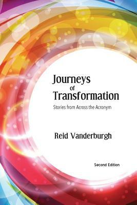 Journeys of Transformation: Stories from Across the Acronym by Reid Vanderburgh