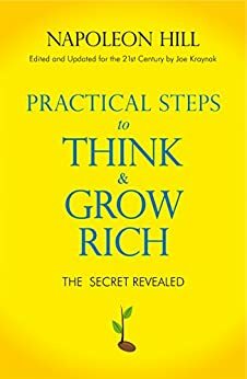 Practical Steps to Think and Grow Rich by Napoleon Hill