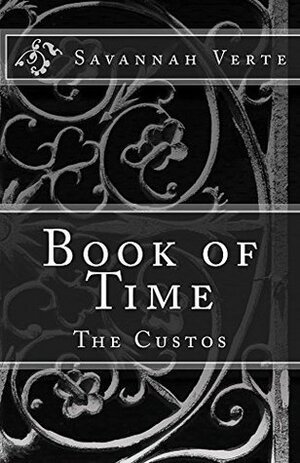 BOOK OF TIME: THE CUSTOS by Savannah Verte