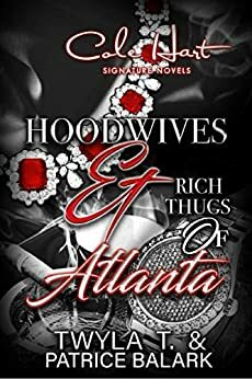 Hoodwives & Rich Thugs of Atlanta by Twyla T., Patrice Balark