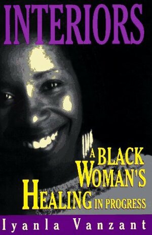 Interiors: A Black Woman's Healing...in Progress by Iyanla Vanzant