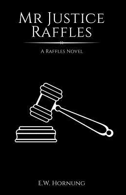 Mr Justice Raffles by E. W. Hornung