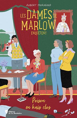 Les Dames de Marlow enquêtent - vol. 3. Poison en huis clos: Poison en huis clos by Robert Thorogood, Robert Thorogood