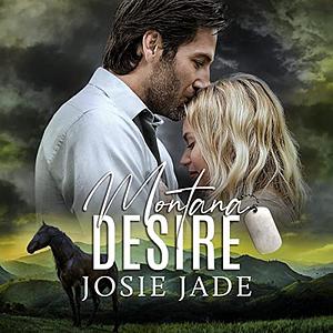 Montana Desire by Josie Jade, Janie Crouch