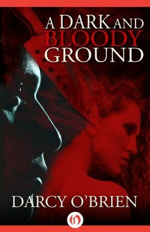 A Dark and Bloody Ground: A True Story of Lust, Greed, and Murder in the Bluegrass State by Darcy O'Brien