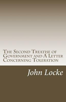 The Second Treatise of Government and A Letter Concerning Toleration by John Locke