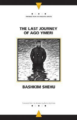The Last Journey of Ago Ymeri by Bashkim Shehu
