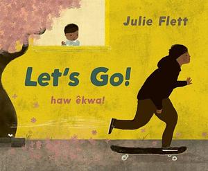 Let's Go! by Julie Flett, Julie Flett