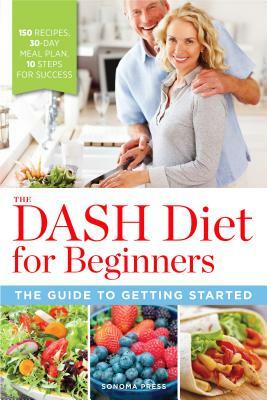 The DASH Diet for Beginners Essentials to Get Started by John Chatham