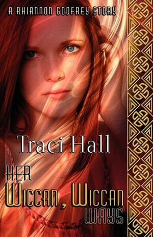 Her Wiccan, Wiccan Ways by Traci Hall, Traci E. Hall