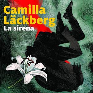 La sirena. I delitti di Fjällbacka, Volume 6 by Camilla Läckberg
