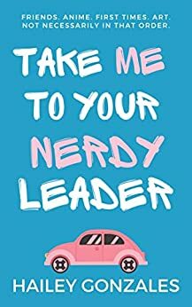 Take Me to Your Nerdy Leader by Hailey Gonzales