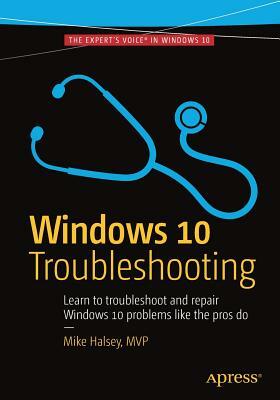 Windows 10 Troubleshooting by Mike Halsey