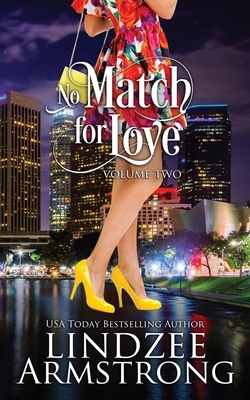 No Match for Love Volume Two: Strike a Match, Meet Your Match, Mistletoe Match by Lindzee Armstrong