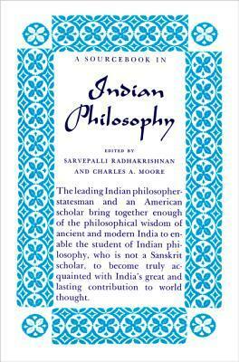 A Source Book in Indian Philosophy by Edward J. Thomas, Rama Prasada, Pratap Chandra Ray, Charles Alexander Moore, Kapila, Georg Bühler, Hermann Oldenberg, George Thibaut, Manu, Nandalal Sinha, Kautilya, Sarvepalli Radhakrishnan, Susumu Yamaguchi, Nāgārjuna, Patañjali, Ganganatha Jha, R. Shamasastry, Ramanuja