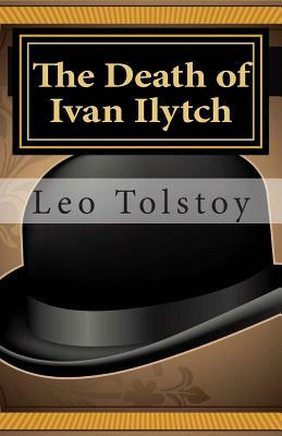 The Death of Ivan Ilytch by Leo Tolstoy