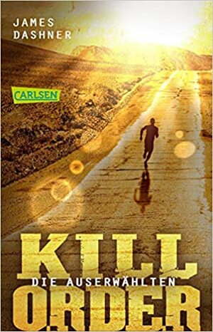 Die Auserwählten - Kill Order: Das Prequel zur Maze Runner-Trilogie by James Dashner