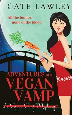 Adventures of a Vegan Vamp by Cate Lawley