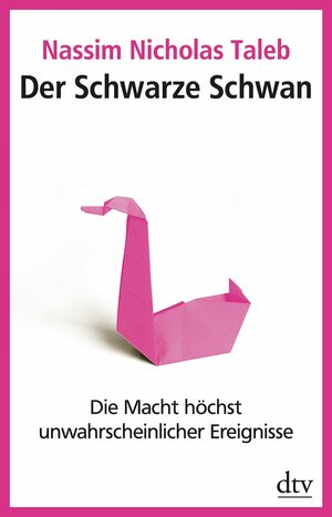 Der Schwarze Schwandie Macht Höchst Unwahrscheinlicher Ereignisse by Nassim Nicholas Taleb