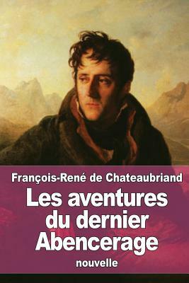 Les aventures du dernier Abencerage by François-René de Chateaubriand