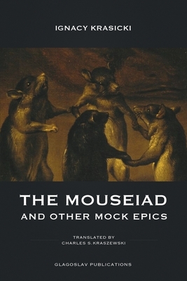 The Mouseiad and other Mock Epics by Ignacy Krasicki