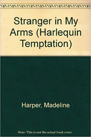 Stranger in My Arms by Madeline Harper
