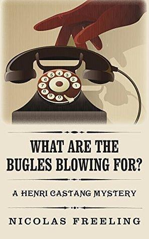 What are the Bugles Blowing For? by Nicolas Freeling, Nicolas Freeling