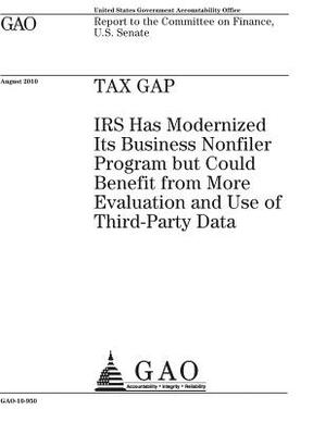 Tax gap: IRS has modernized its business nonfiler program but could benefit from more evaluation and use of third-party data: r by U. S. Government Accountability Office