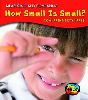 How Small Is Small?: Comparing Body Parts by Victoria Parker