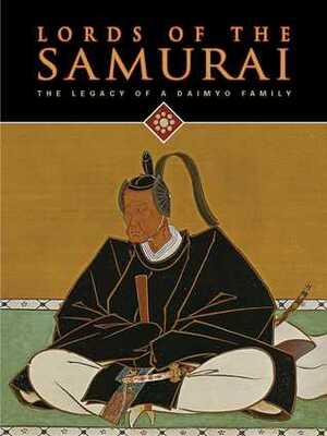 Lords of the Samurai: The Legacy of a Daimyo Family by Hosokawa Morihiro, Takeuchi Jun'ichi, Yoko Woodson, Thomas Cleary