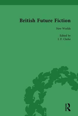 British Future Fiction, 1700-1914, Volume 2 by I. F. Clarke