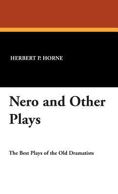 Nero and Other Plays by Herbert Percy Horne