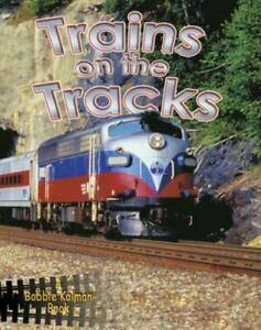 Trains On The Tracks by Bobbie Kalman, Kathryn Smithyman