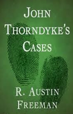 John Thorndyke's Cases Illustrated by R. Austin Freeman