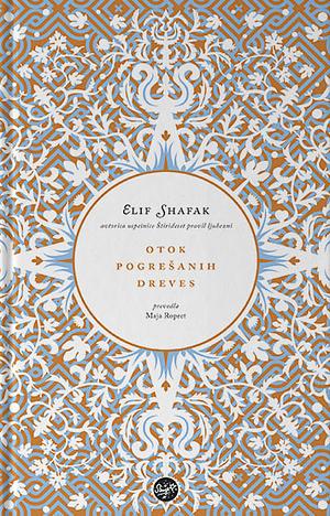 Otok pogrešanih dreves by Elif Shafak, Elif Shafak, Maja Ropret