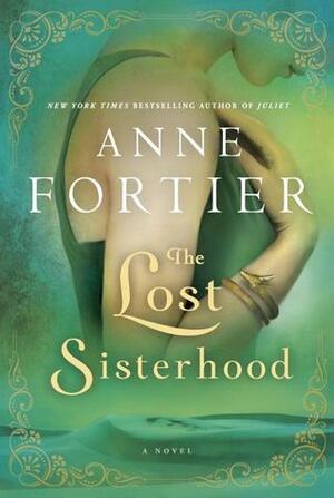 The Lost Sisterhood by Anne Fortier